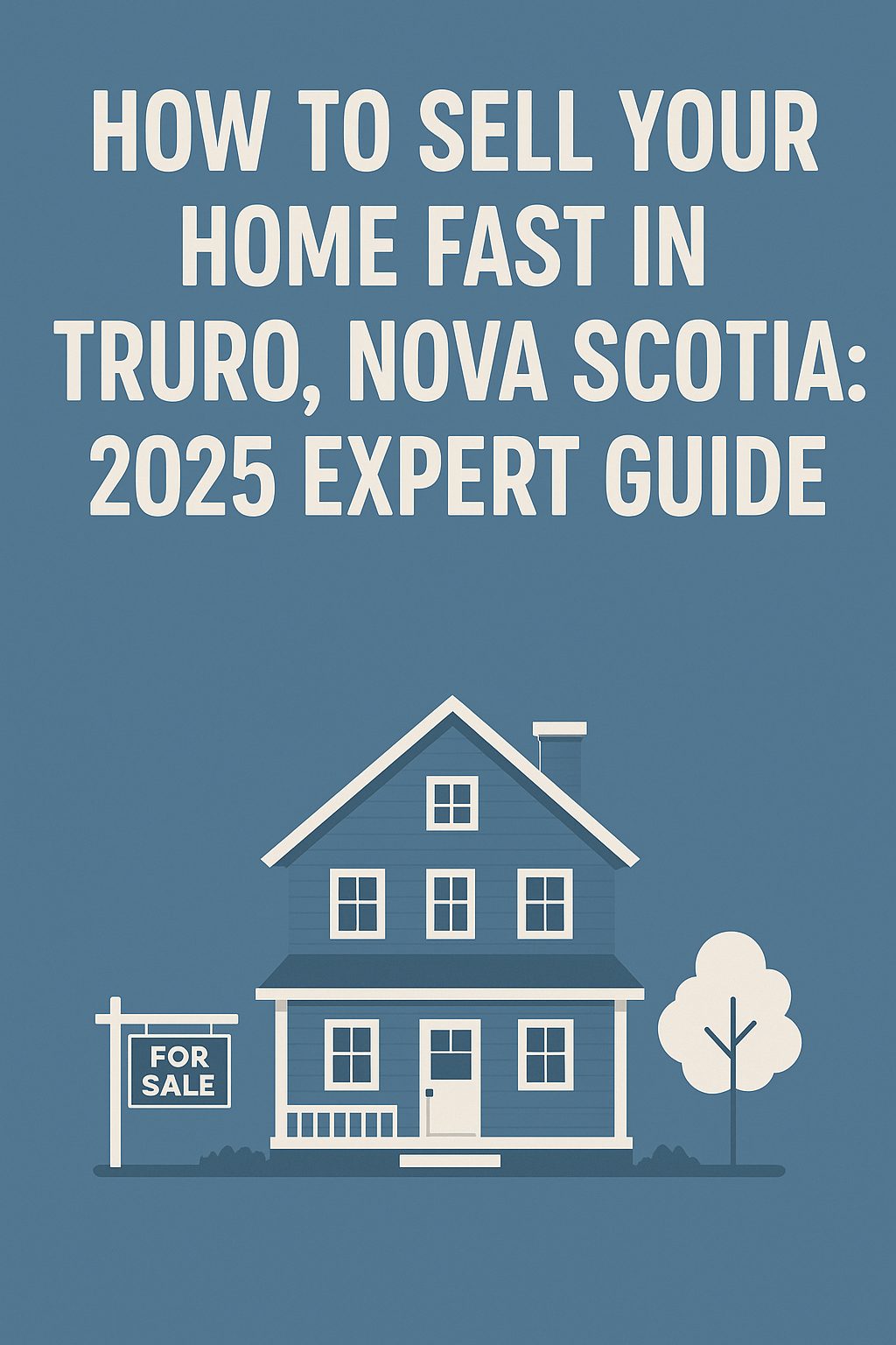 How-to-Sell-Your-Home-Fast-in-Truro,-Nova-Scotia:-2025-Expert-Guide